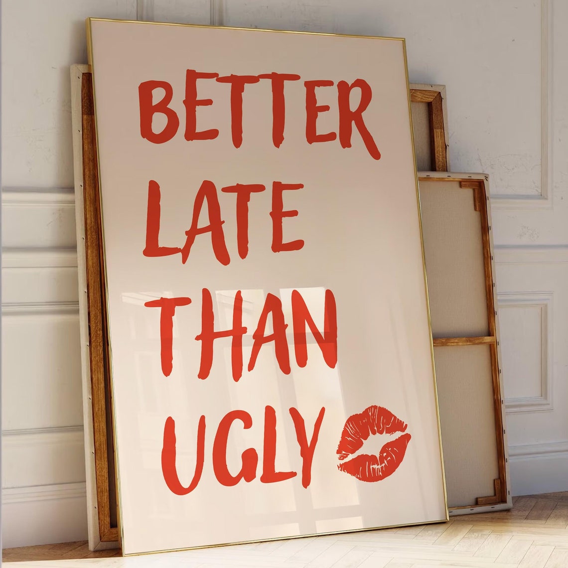 Better Late Than Ugly Red Lettering Kiss Mark Funny Wall Art