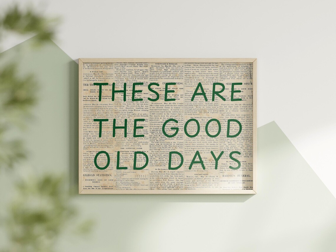 These Are The Good Old Days Motivational Quote Art Print - Image 4