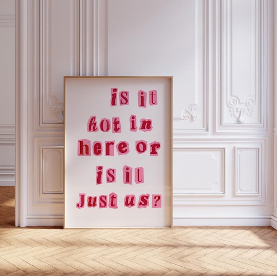 Funny Pink Scrapbook Quote Is It Hot In Here Or Just Us Poster