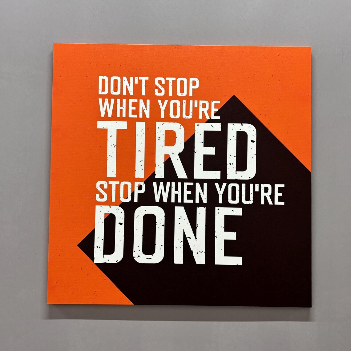 Dont Stop When Youre Tired, Stop When You're Done