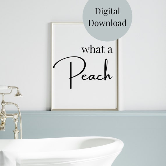 What A Peach Bathroom Decor Bathroom Wall Art Funny Quotes For Bathroom Bathroom Sayings Bathroom Print