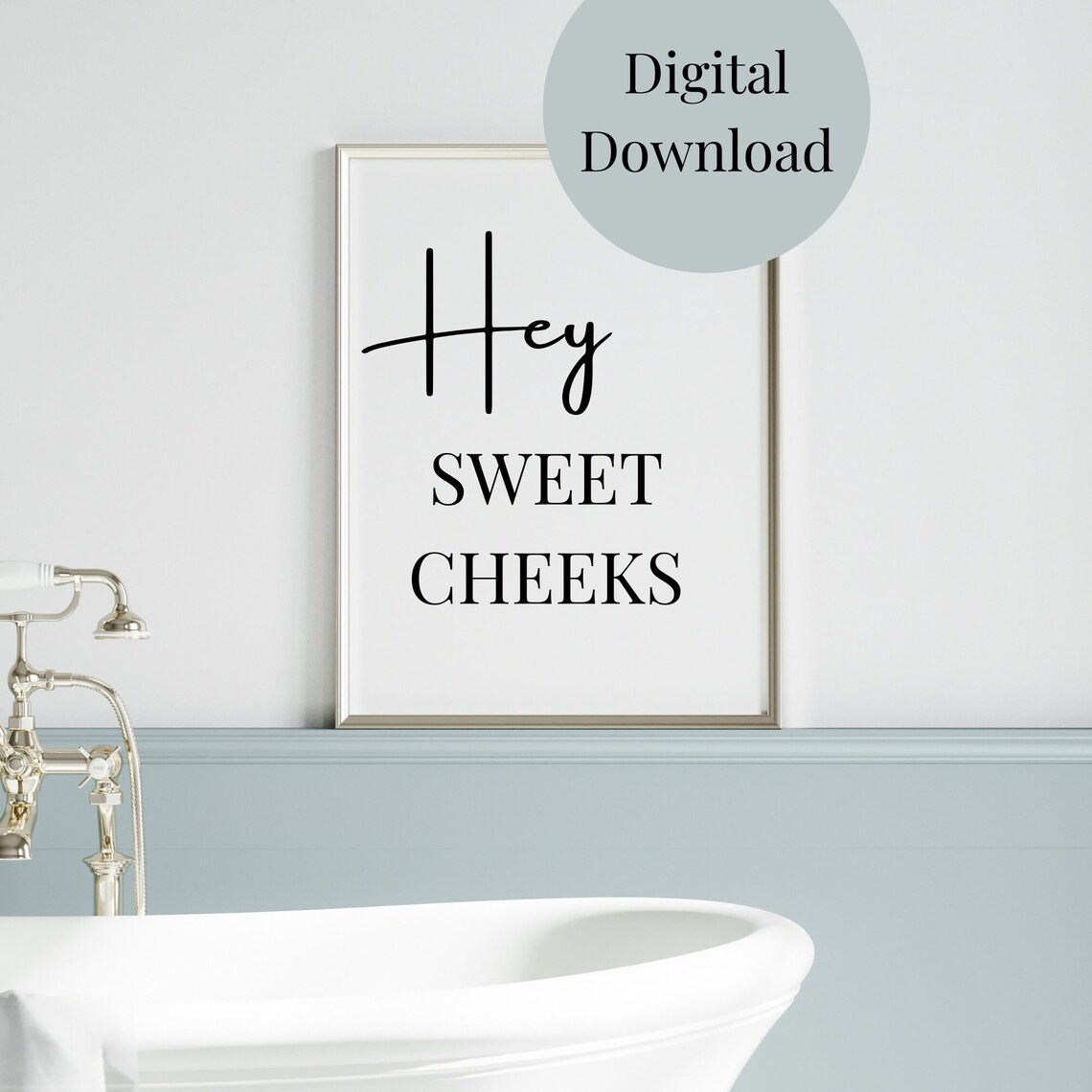 Hey Sweet Cheeks, Minimalist Bathroom Decor