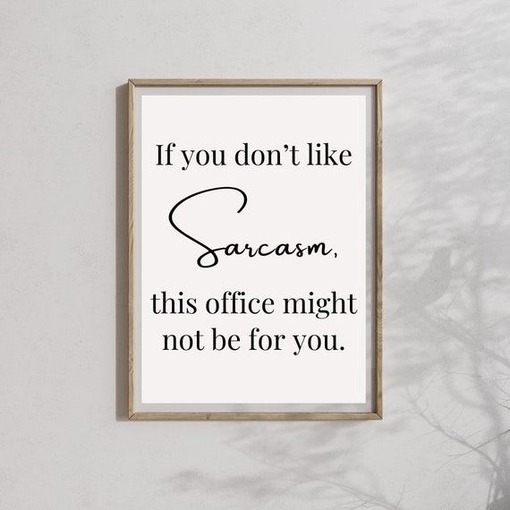 If You Dont Like Sarcasm Office Wall Decor Funny Office Decor Rude Office Slogan Funny Quotes Wall Art Rude Quote Print