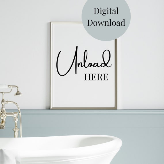 Unload Here Bathroom Decor Bathroom Wall Art Funny Quote For Bathroom Bathroom Sayings Bathroom Print