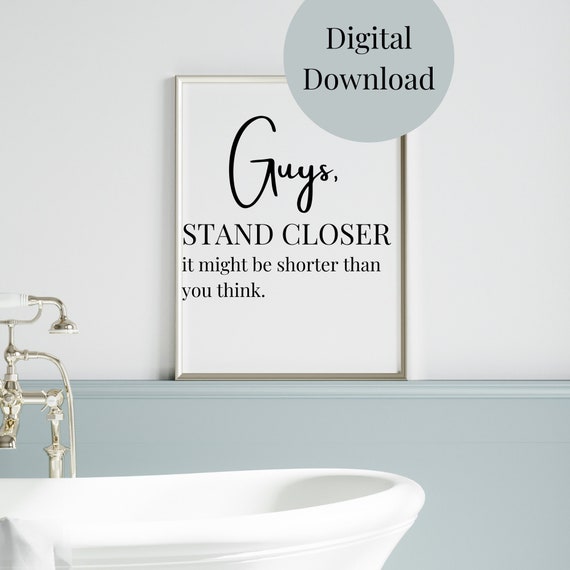 Guys Stand Closer Bathroom Decor Bathroom Wall Art Funny Quote For Bathroom Bathroom Sayings Bathroom Print