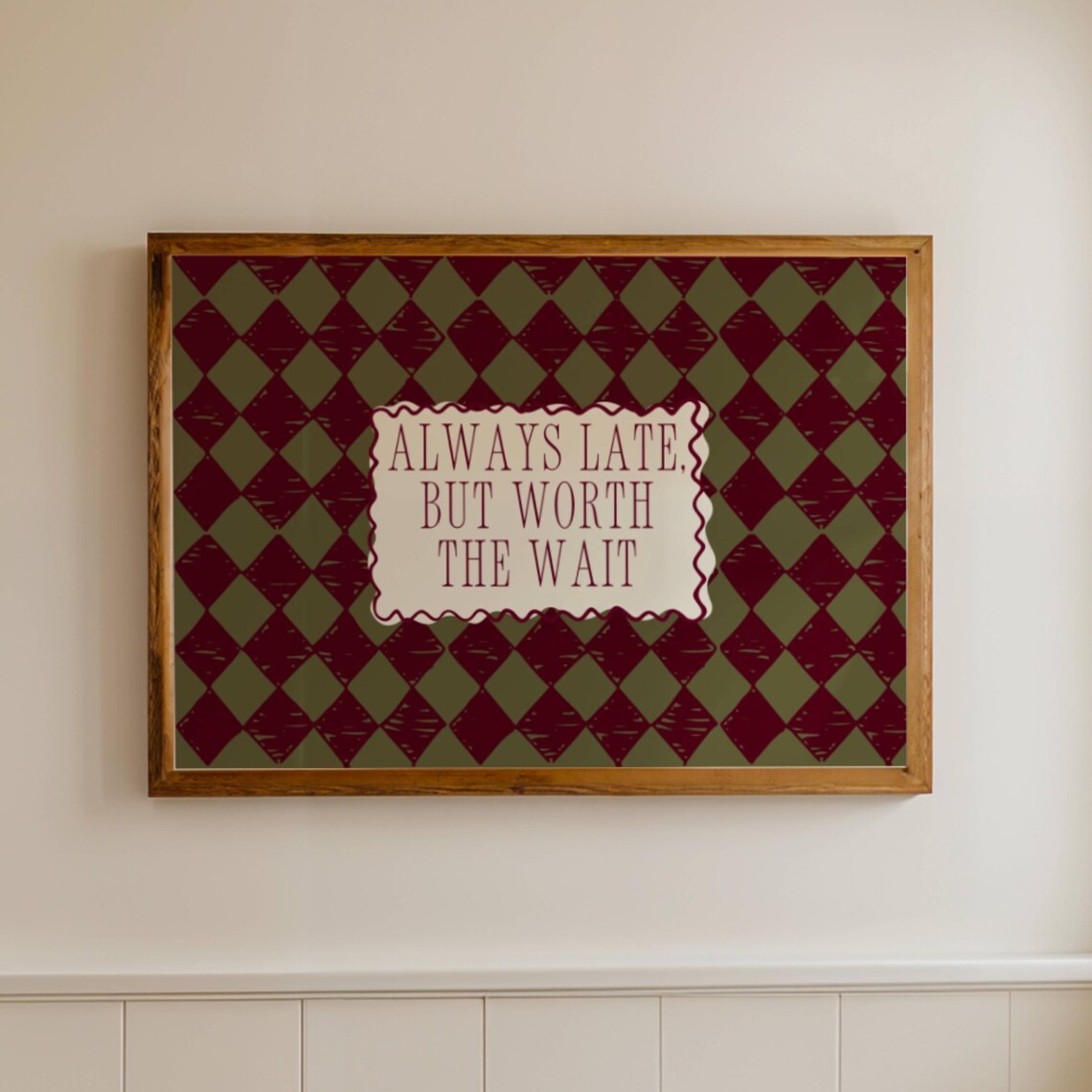 Always Late But Worth The Wait Quote Poster Print
