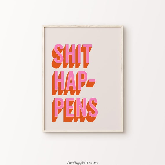 Shit Happens Print Pink Orange Beige Retro Vibrant Funky Funny Quote Typography Bathroom Home Decor Wall Art Instant Download