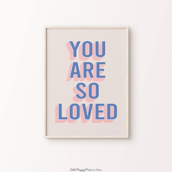 You Are So Loved Print Blue Pink Beige Positive Cute Whimsical Eclectic Affirmations Quote Home Nursery Decor Instant Download