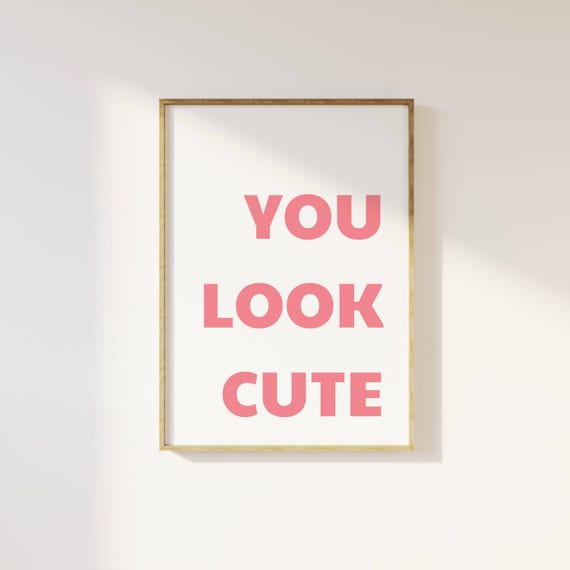 You Look Cute Soft Pink on White Sweet Cute Compliment Wall Art