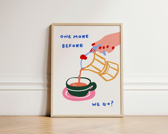One More Before We Go Funny Moka Pot Coffee Kitchen Art Poster