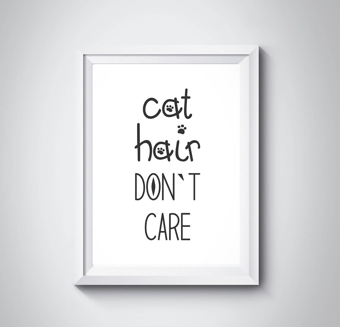 Cat Hair Dont Care Funny Sweet Paw Cat Lover Quote Gift Poster