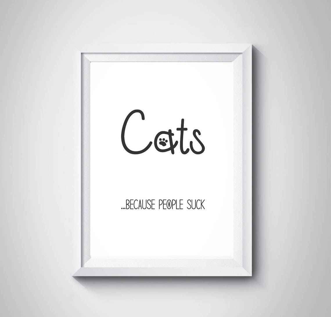 Cats Because People Suck Funny Sarcastic Cat Quote Gift Poster