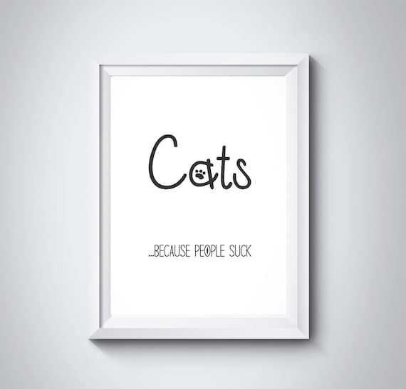 Cats Because People Suck Funny Sarcastic Cat Quote Gift Poster
