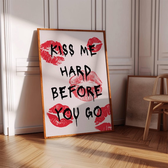 Kiss Me Hard Before You Go Print With Red Lipstick Kiss Marks Art