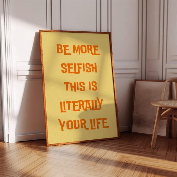 Be More Selfish Quote Print Yellow Typography Wall Art Self Care Digital Download Poster