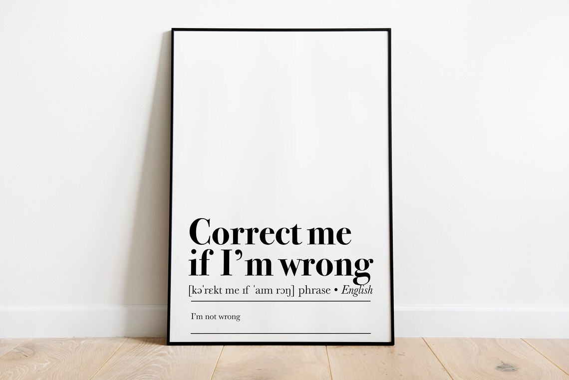 Correct Me If I'm Wrong Definition Art Print