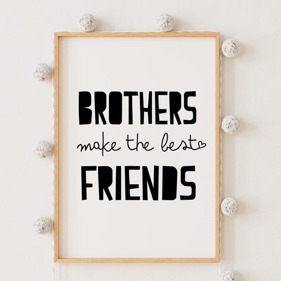 Brothers Make The Best Friends Quote Art Print