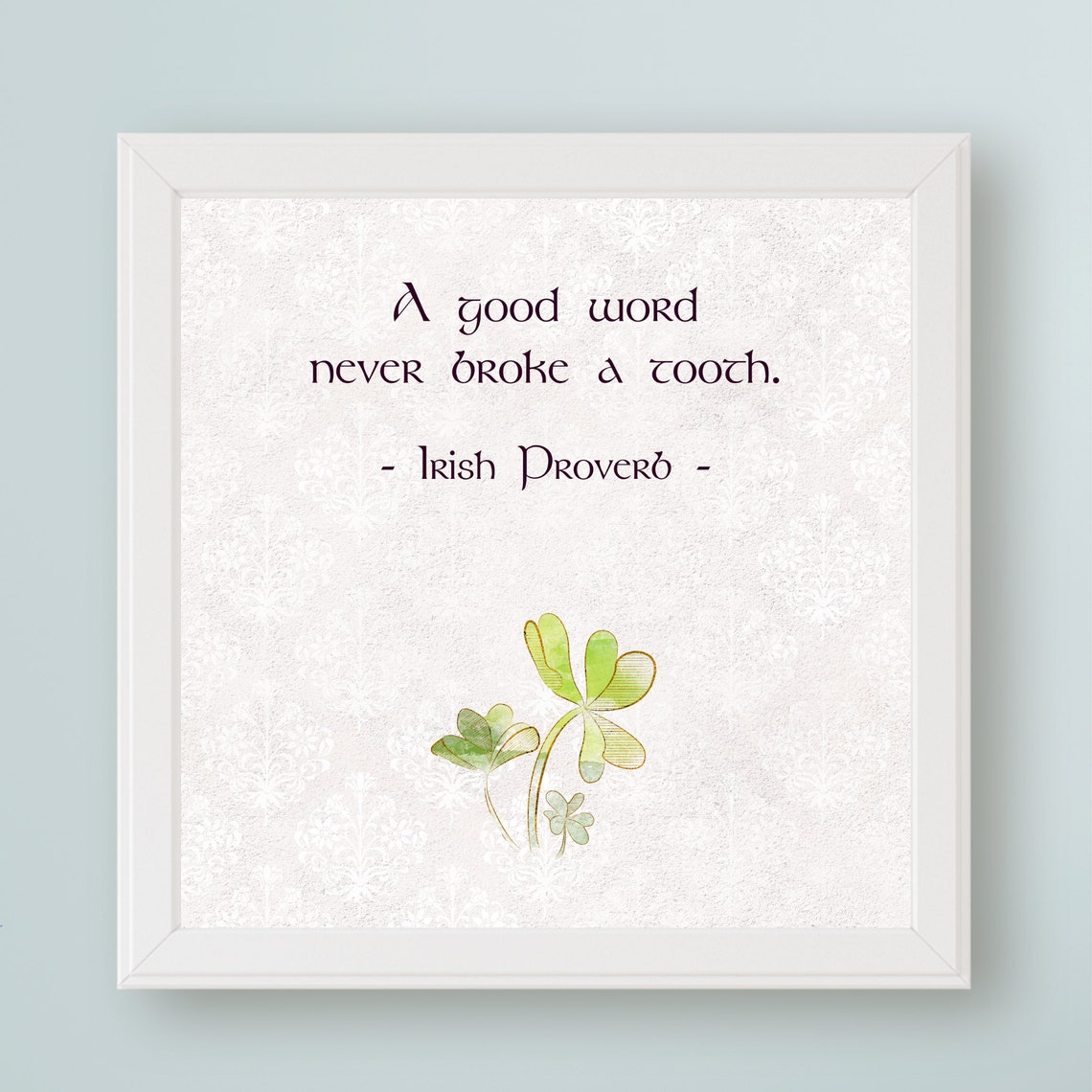 Irish Proverb A Good Word Never Broke A Tooth Quote Print Shamrock Art