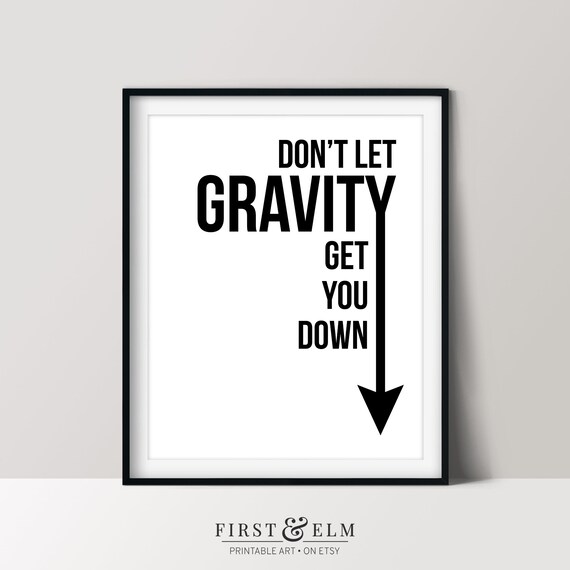 Dont Let Gravity Get You Down Funny Science Print Nerdy Home Dcor Instant