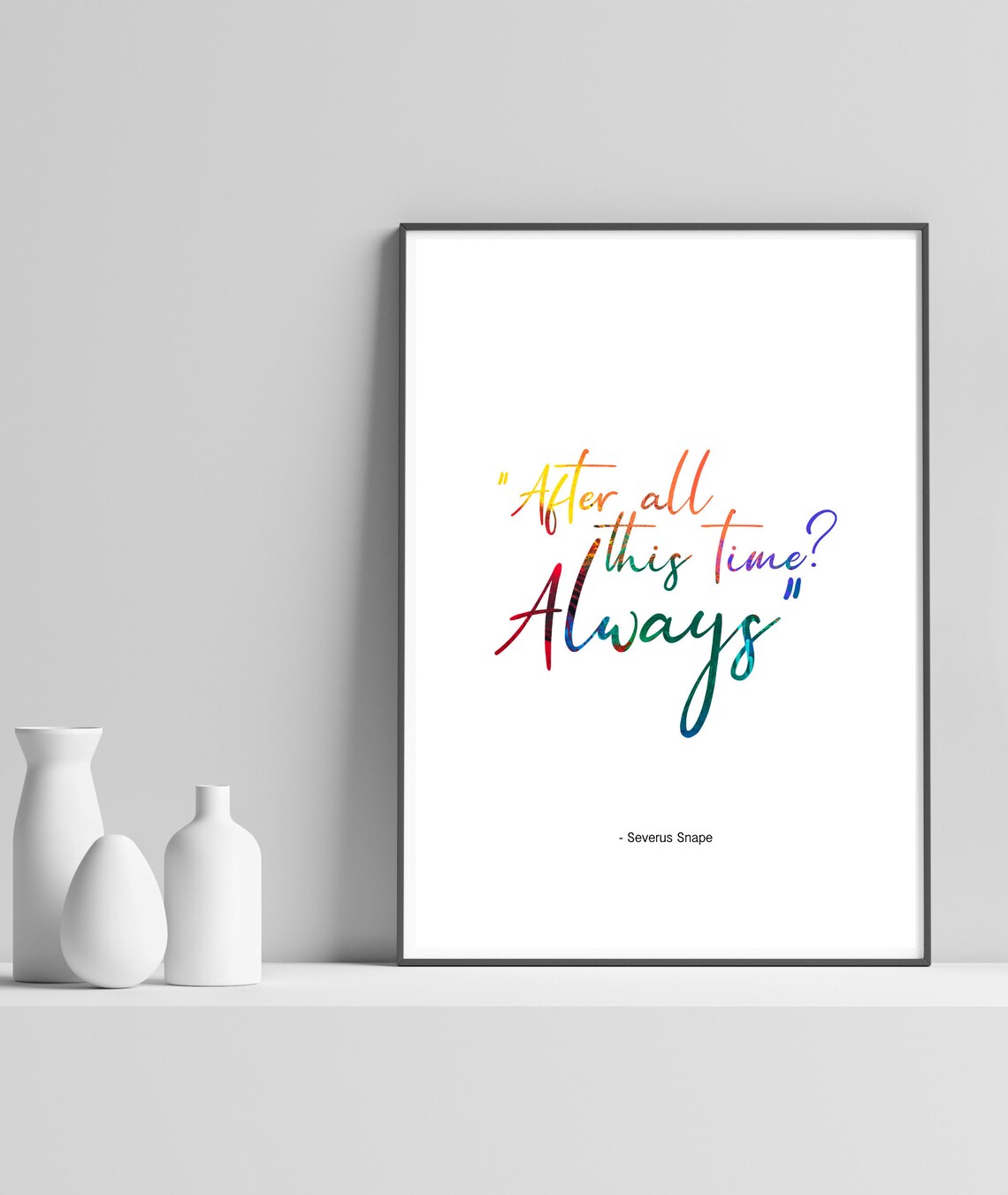 After All This Time Always Quote Art Print