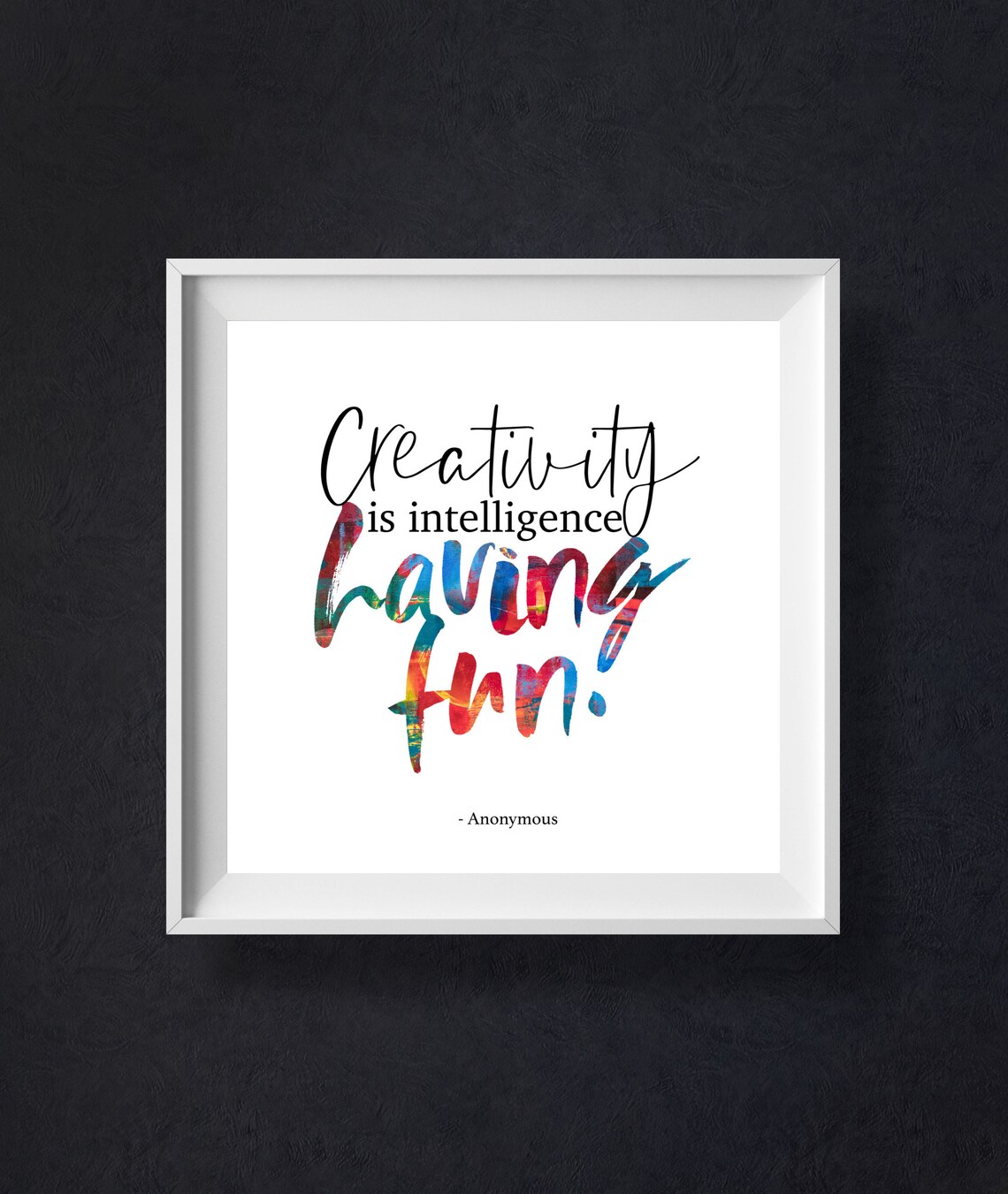 Creativity Is Intelligence Having Fun Quote Inspirational Quotes Wall Prints Art Home Decor Poetry