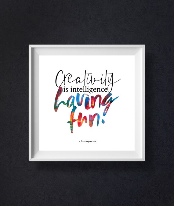 Creativity Is Intelligence Having Fun Quote Inspirational Quotes Wall Prints Art Home Decor Poetry