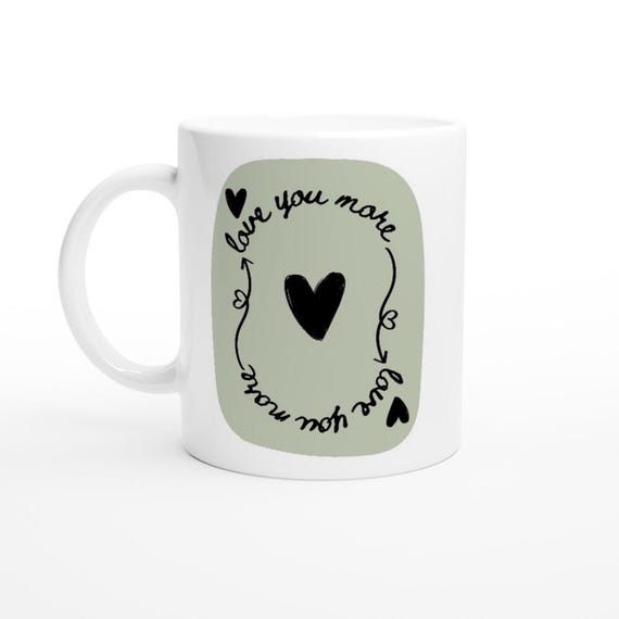 Sage Green Love You More Mug Funny Gift For Husband Cute Valentines Gift Valentines Love Heart Mug Funny Boyfriend Gift Gift From Wife