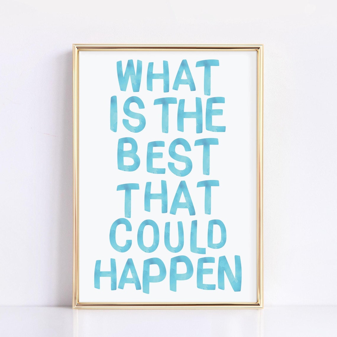 What Is The Best That Could Happen Blue Watercolor Lettering Poster