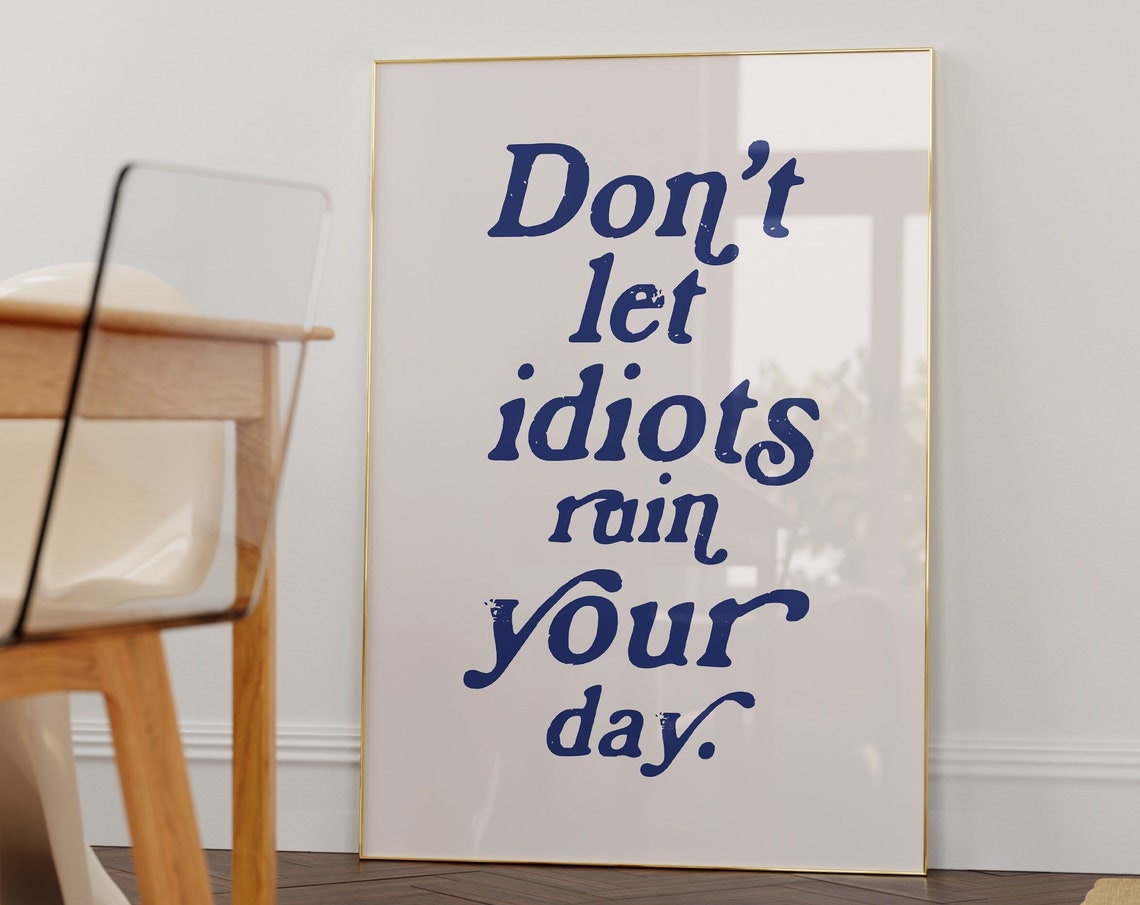 Dont Let Idiots Ruin Your Day Navy Typography Motivational Poster