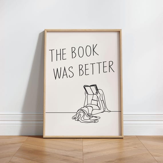 The Book Was Better Print Bookish Humor Minimalist Art Funny Quote About Books Line Cute Nook Decor