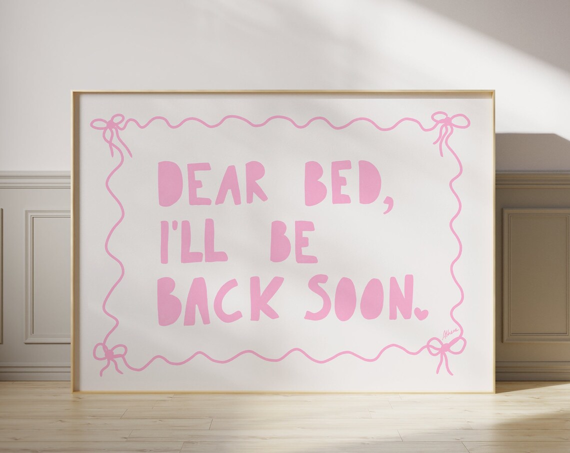 Dear Bed I Will Be Back Soon Funny Pink Quote Bedroom Wall Poster