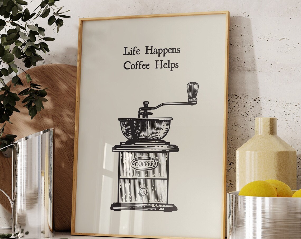 Life Happens Coffee Helps Vintage Hand Coffee Grinder Art Print