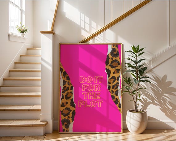 Do It For The Plot Leopard Torn Edge Hot Pink Quote Slogan Poster