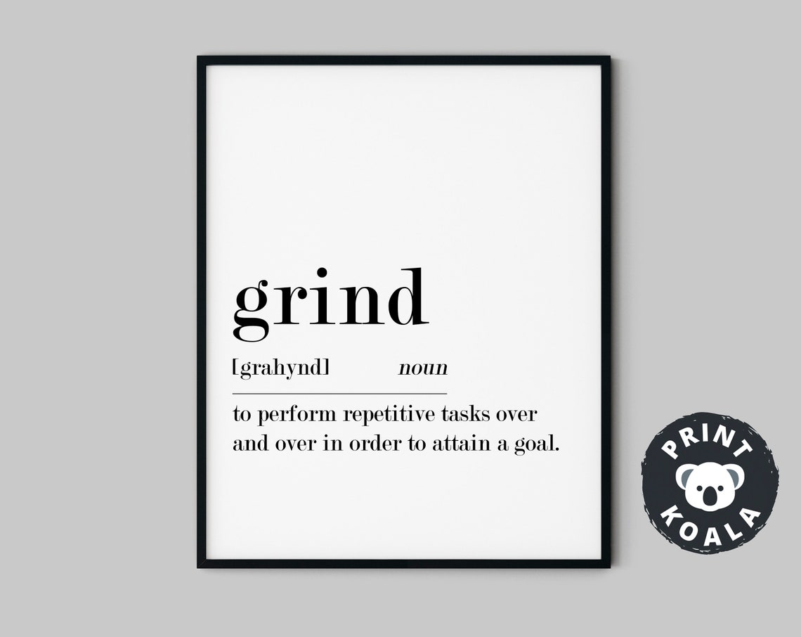 Grind Definition Motivational Repetitive Tasks To Attain A Goal Poster - Image 5