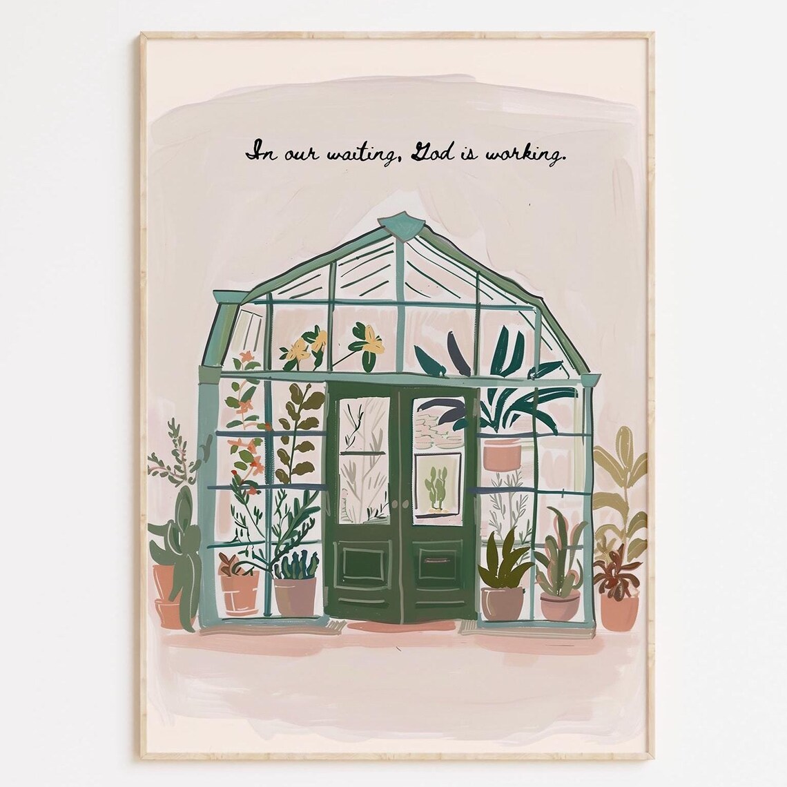 Greenhouse With Plants And In Our Waiting God Is Working Quote Poster
