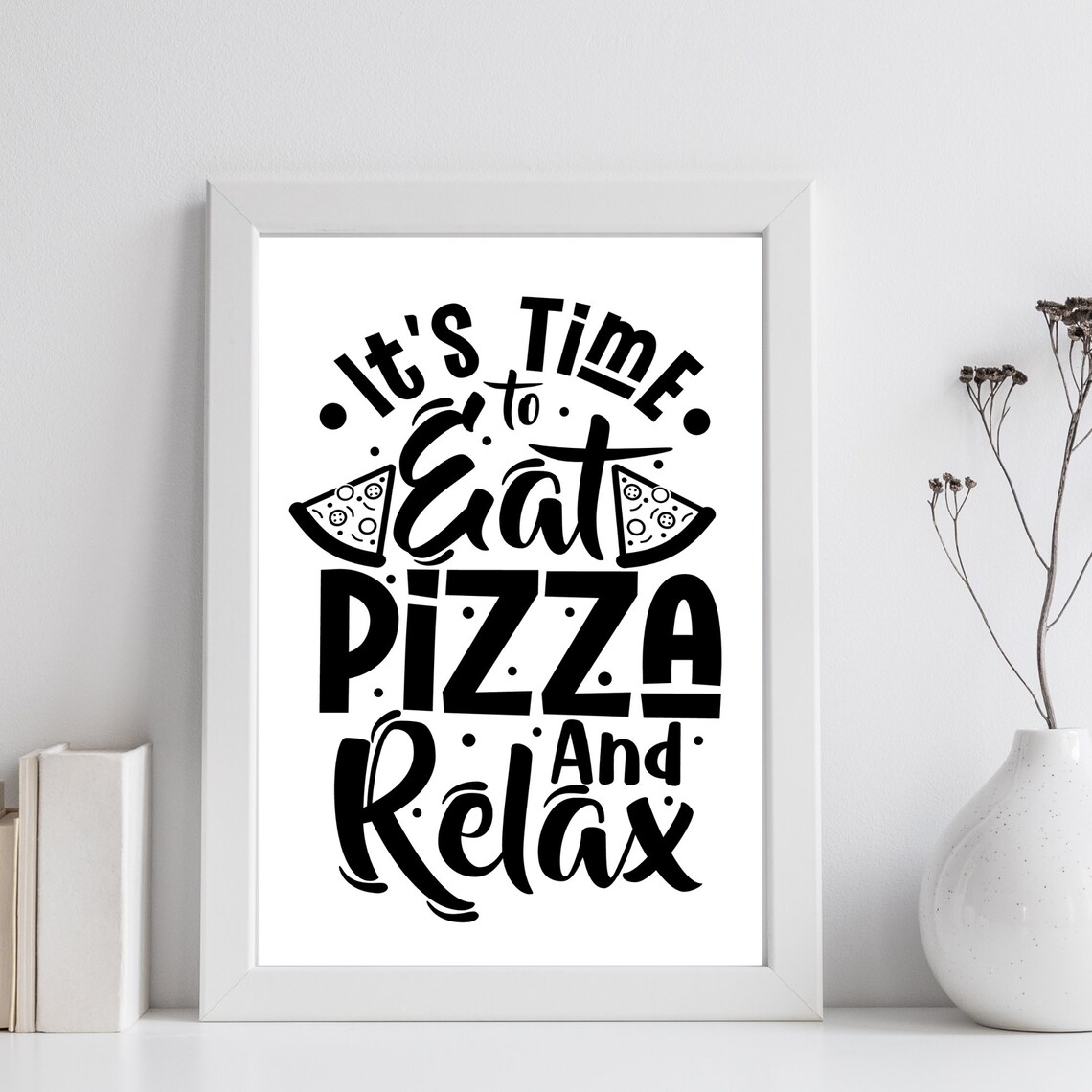 Its Time To Eat Pizza And Relax Funny Food Quote Kitchen Poster