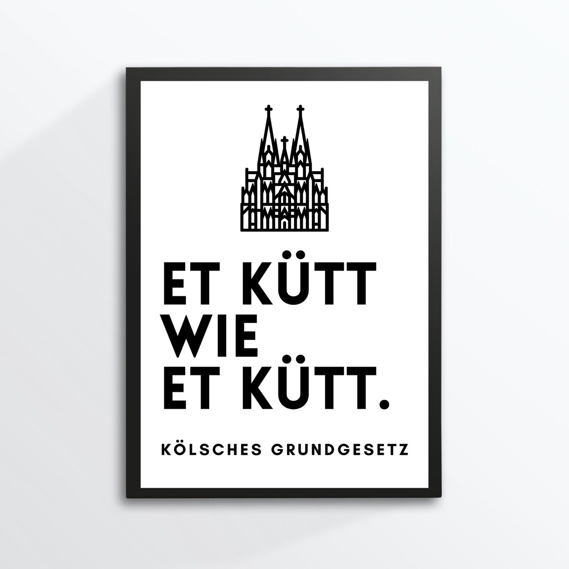 Et Kuett Wie Et Kuett Cologne Cathedral German Dialect Quote Poster