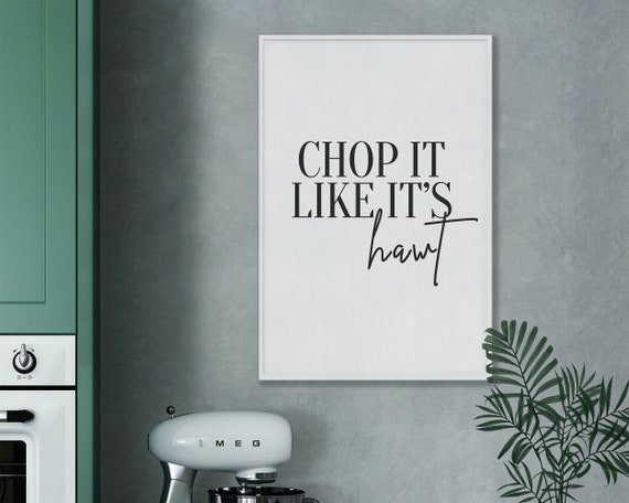 Kitchen Wall Art Chop It Like Its Hot Decor Funny Dining Room Print