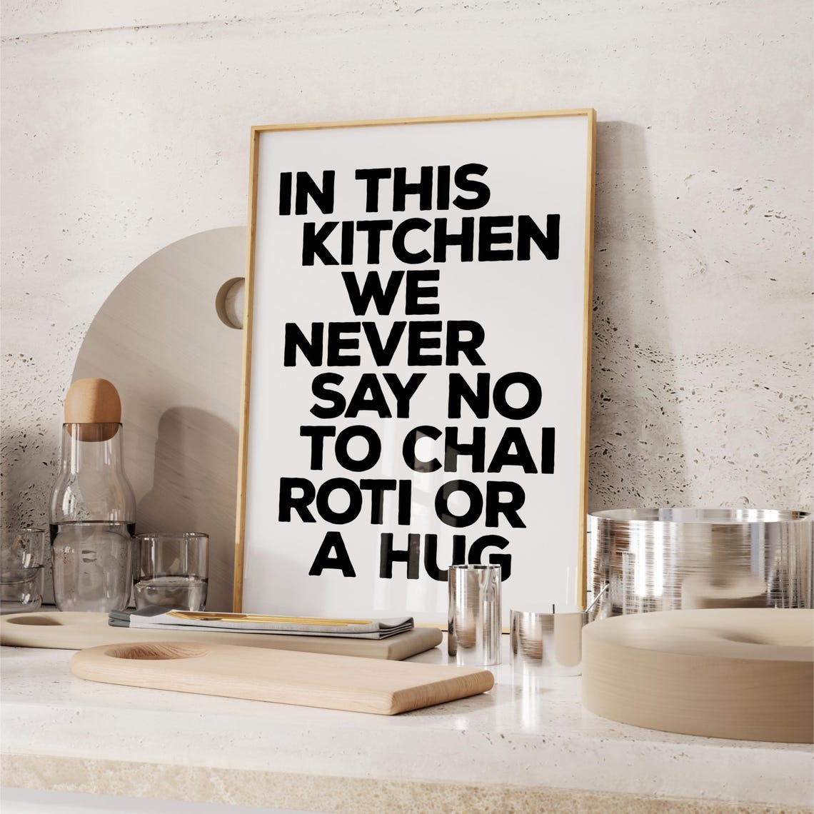 In This Kitchen We Never Say No To Chai Roti Or A Hug Kitchen Print