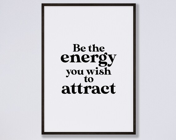 Be The Energy You Wish To Attract Bold Typography Affirmation Quote Poster