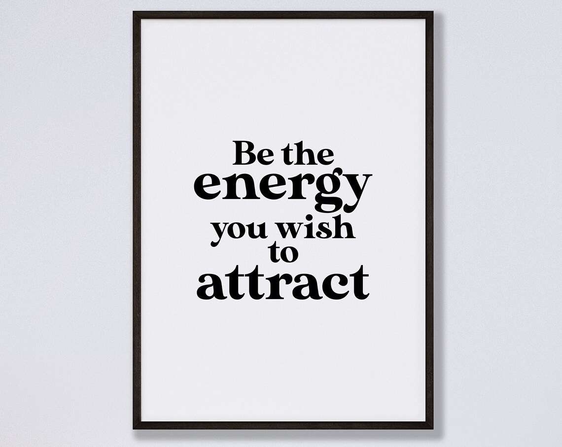 Motivational Poster Be The Energy You Wish To Attract Manifest Wall Art Law Of Attraction Print Affirmation Wall Art Motivational Print