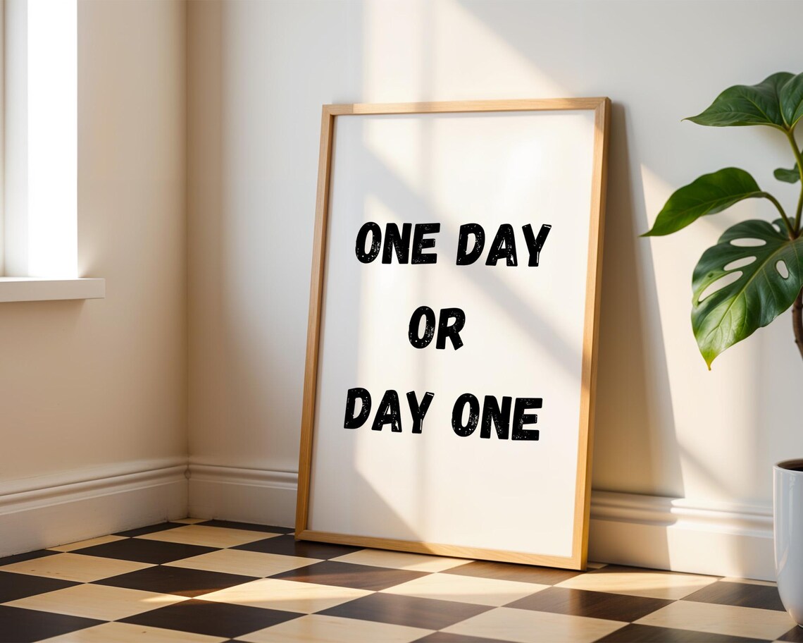 One Day Or Day One Motivational Quote Art Print - Image 3