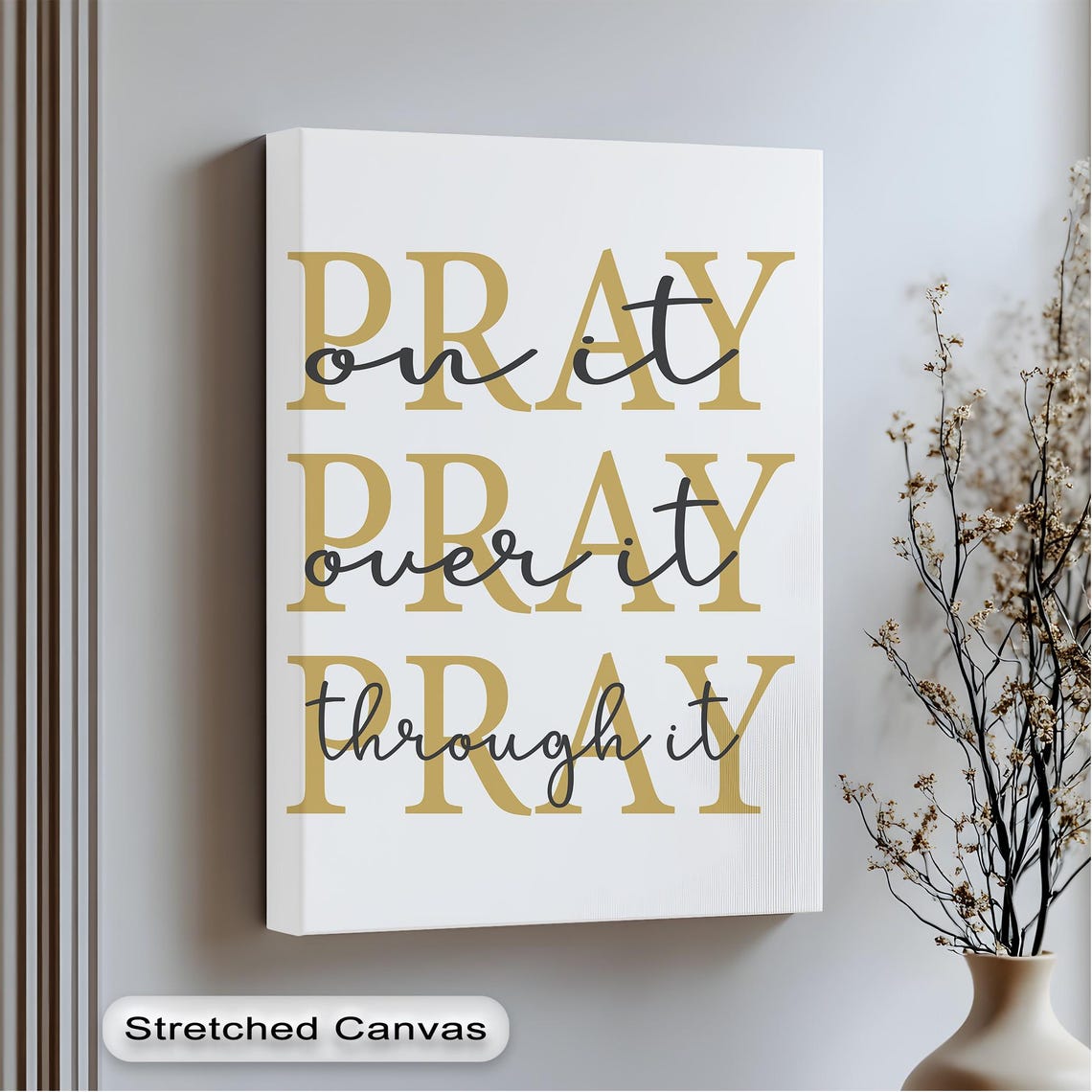 Pray On It Over It Through It Gold Script Faith Typography Poster