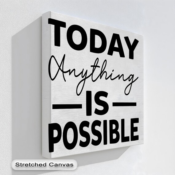 Today Anything Is Possible Black And White Typography Quote Poster