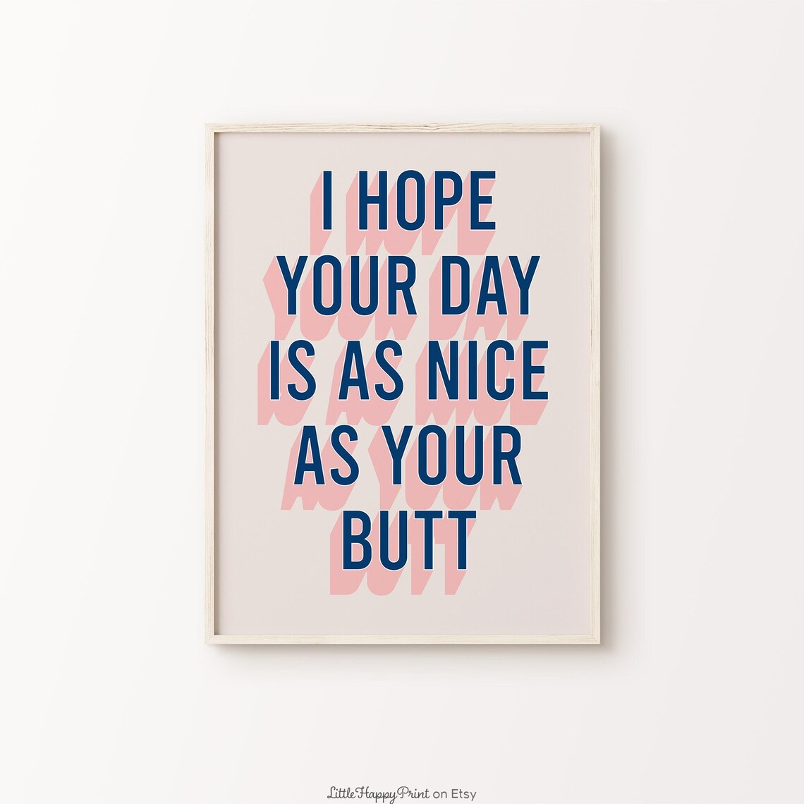 I Hope Your Day Is as Nice as Your Butt Funny Cheeky Quote Poster