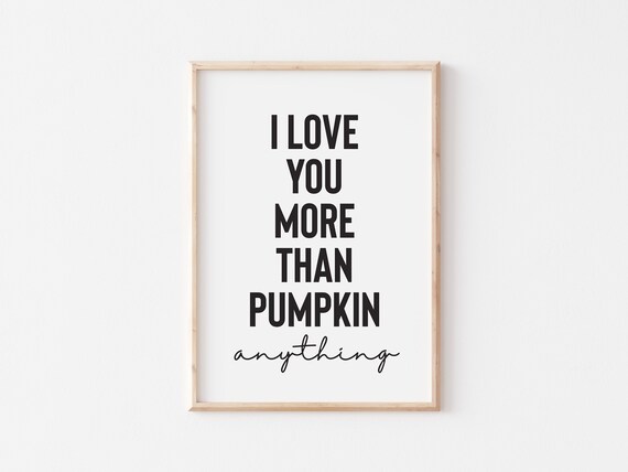I Love You More Than Pumpkin Anything Cute Autumn Quote Poster