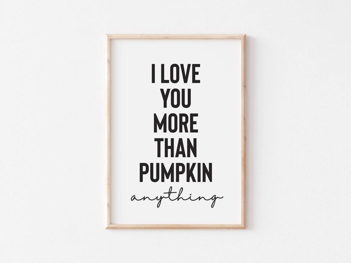 I Love You More Than Pumpkin Anything Cute Autumn Quote Poster
