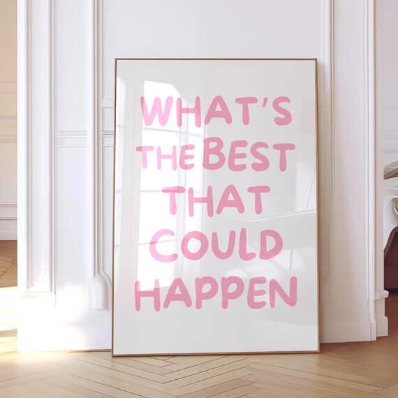Whats The Best That Could Happen Quote Poster Pink Hand Lettered Optimism Wall