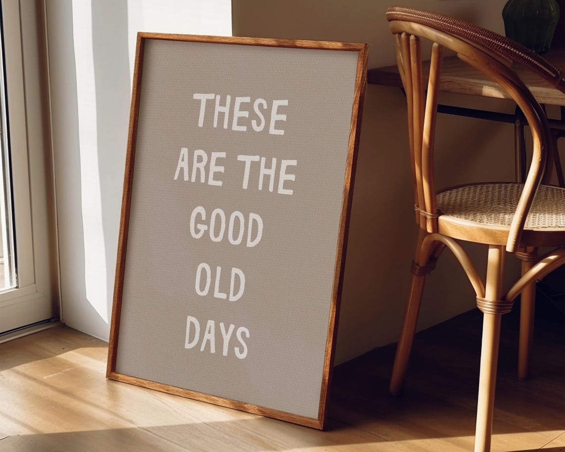 These Are The Good Old Days Beige Minimalist Typography Wall Poster - Image 6
