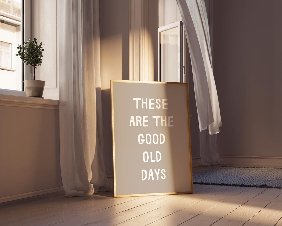 These Are The Good Old Days Beige Minimalist Typography Wall Poster - Image 5